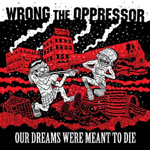 Wrong The Oppressor - Our Dreams Were Meant To Die (2020) Download