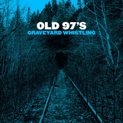 Old 97's - Graveyard Whistling (2017) Download