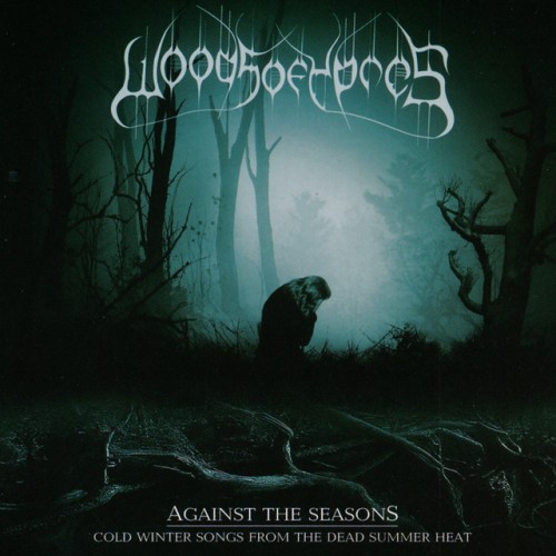 Woods Of Ypres - Against The Seasons: Cold Winter Songs From The Dead Summer Heat (2002) Download