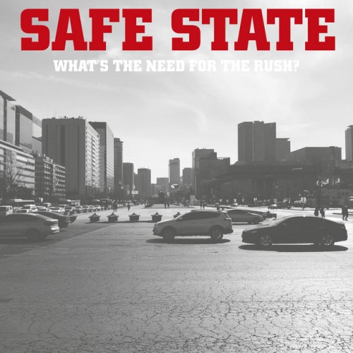 Safe State – What’s The Need For The Rush? (2020)