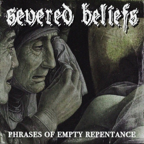 Severed Beliefs – Phrases Of Empty Repentance (2021)