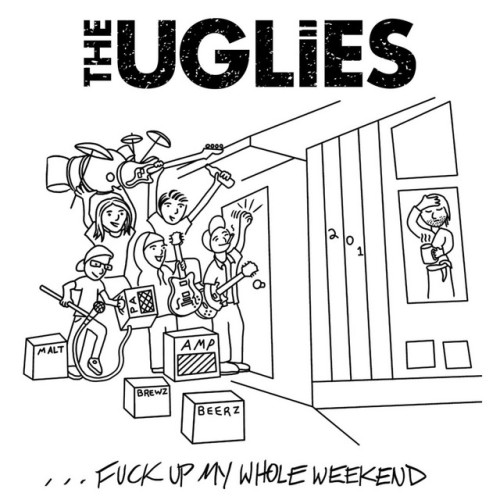 The Uglies – …Fuck Up My Whole Weekend (2016)