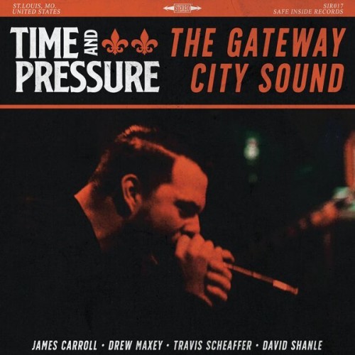 Time And Pressure - The Gateway City Sound (2019) Download