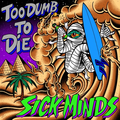 Sick Minds – Too Dumb To Die (2021)