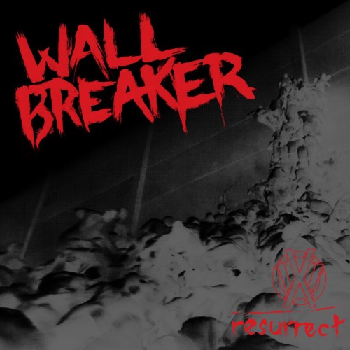 Wall Breaker - Resurrect (2020) Download