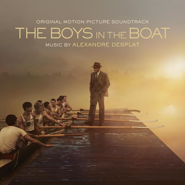 Alexandre Desplat – The Boys in the Boat (Original Motion Picture Soundtrack) (2023) [24Bit-48kHz] FLAC [PMEDIA] ⭐️