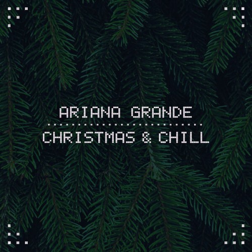 Ariana Grande – Christmas & Chill (New Edition Bonus Track) (2023) [16Bit-44.1kHz] FLAC [PMEDIA] ⭐️