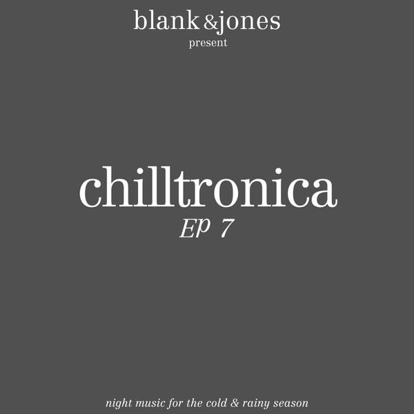 Blank & Jones - Chilltronica EP 7 (2023) [24Bit-44.1kHz] FLAC [PMEDIA] ⭐️