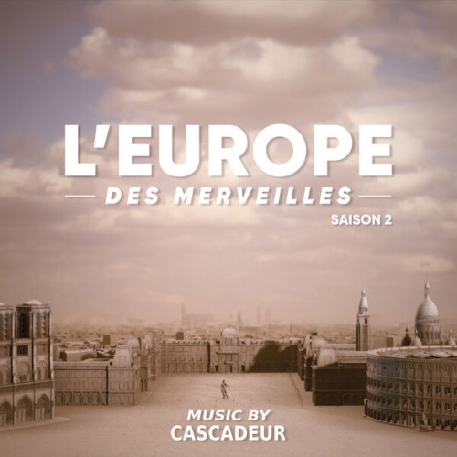 Cascadeur – L’Europe des merveilles Saison 2 (Original Soundtrack) (2023) [16Bit-44.1kHz] FLAC [PMEDIA] ⭐️