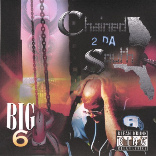 Big 6 - Chained 2 Da South (2005) Download