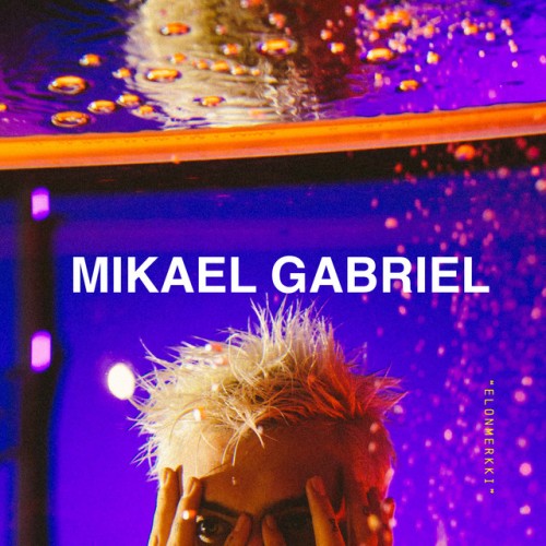 Mikael Gabriel – Elonmerkki (2021)