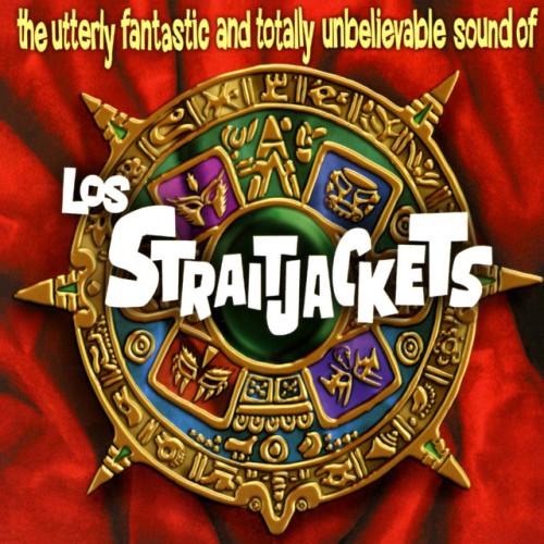 Los Straitjackets-The Utterly Fantastic And Totally Unbelievable Sound Of Los Straitjackets-16BIT-WEB-FLAC-1994-OBZEN
