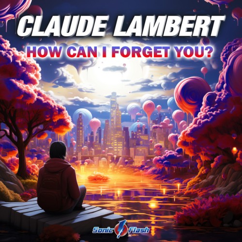 Claude Lambert – How Can I Forget You? (2023)