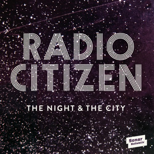 Radio Citizen – The Night & The City (2015)