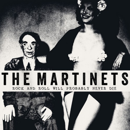 The Martinets – Rock And Roll Will Probably Never Die (2017)