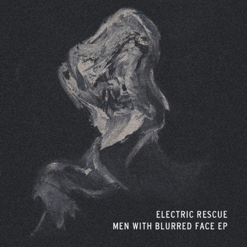 Electric Rescue – Men with blurred face EP (2017)