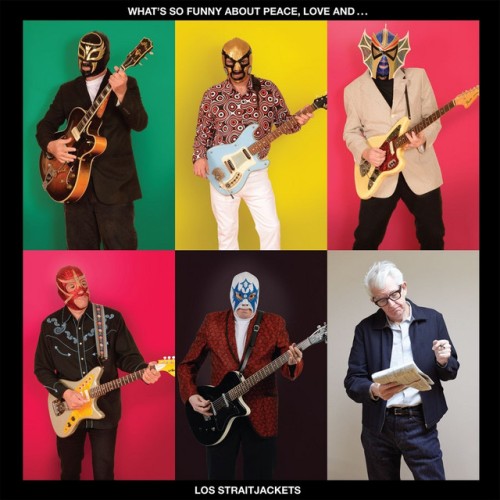 Los Straitjackets – What’s So Funny About Peace, Love And Los Straitjackets (2017)