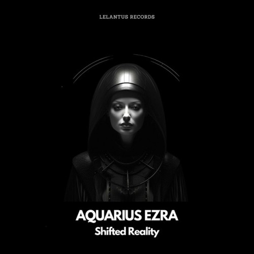 Aquarius Ezra – Shifted Reality (2023)