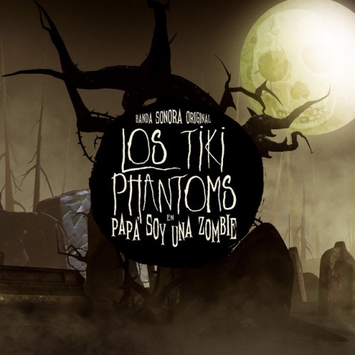 Los Tiki Phantoms – Papá Soy Una Zombie (2013)
