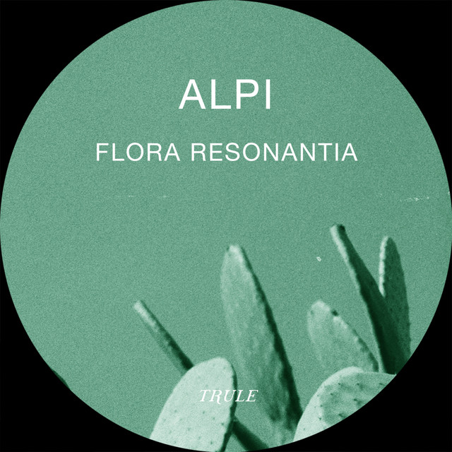 ALPI-Flora Resonantia-TRULE023-24BIT-WEB-FLAC-2023-WAVED