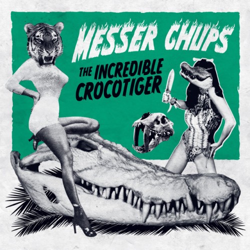 Messer Chups – The Incredible Crocotiger (2015)