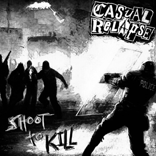 Casual Relapse – Shoot To Kill (2017)