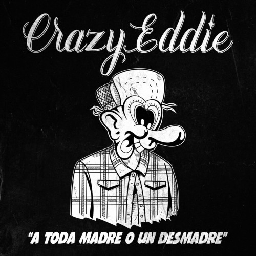 Crazy Eddie – A Toda Madre O Un Desmadre (2021)