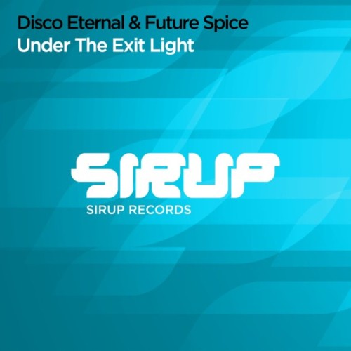 Disco Eternal & Future Spice - Under the Exit Light (2023) Download