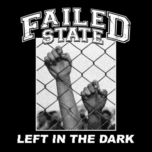 Failed State – Left In The Dark (2020)