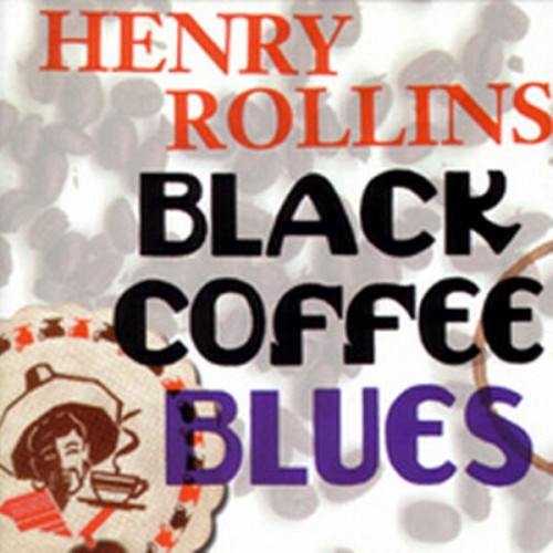 Henry Rollins - Black Coffee Blues (1997) Download