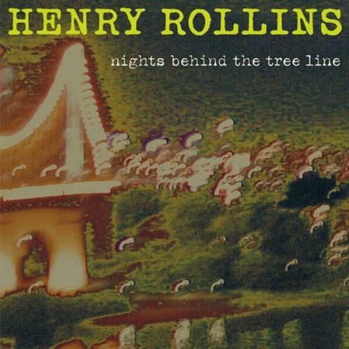 Henry Rollins – Nights Behind The Tree Line (2004)