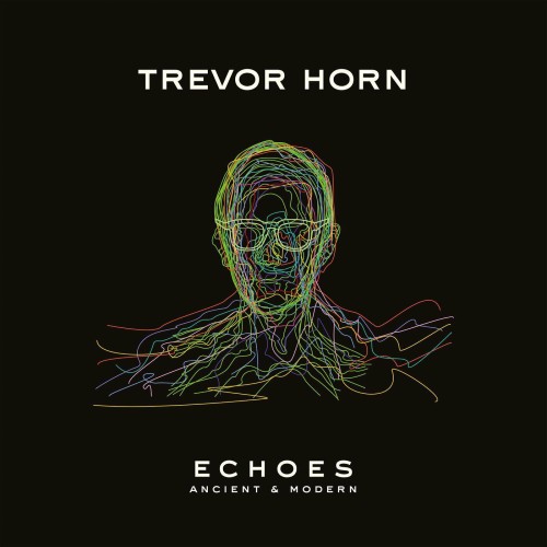 Trevor Horn-Echoes (Ancient and Modern)-16BIT-WEB-FLAC-2023-ENRiCH