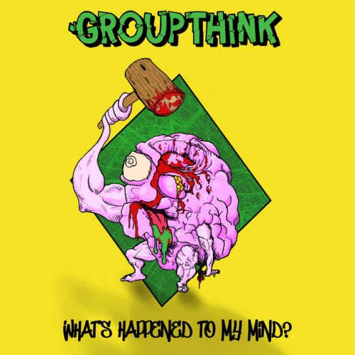 Groupthink - What's Happened To My Mind? (2021) Download