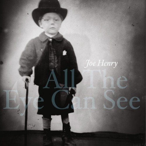 Joe Henry - All The Eye Can See (2023) Download
