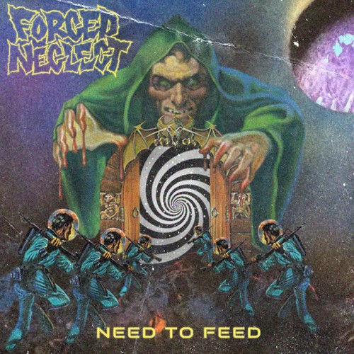 Forced Neglect – Need To Feed (2019)