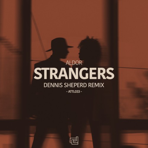 Aldor - Strangers (Dennis Sheperd Remix) (2023) Download
