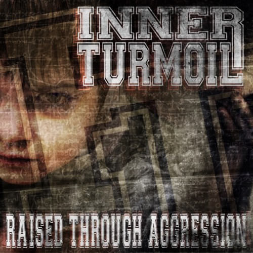 Inner Turmoil – Raised Through Aggression (2020)