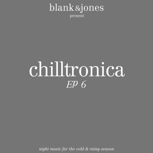 Blank & Jones – Chilltronica EP 6 (2023)