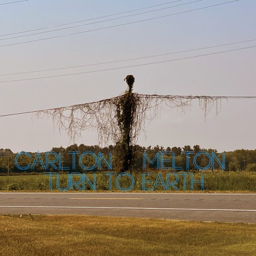 Carlton Melton-Turn To Earth-CD-FLAC-2023-WRE
