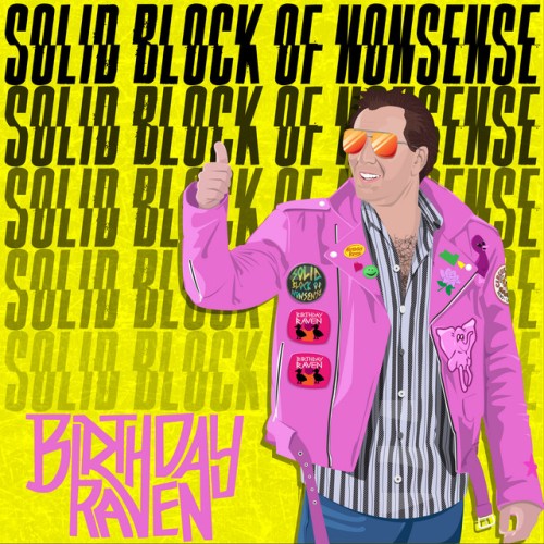 Birthday Raven – Solid Block Of Nonsense (2021)