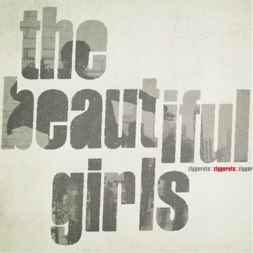 The Beautiful Girls – Ziggurats (2007)