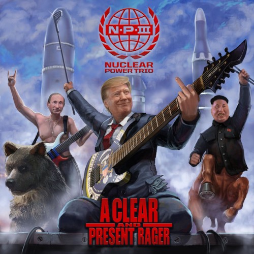 Nuclear Power Trio – A Clear And Present Rager (2020)