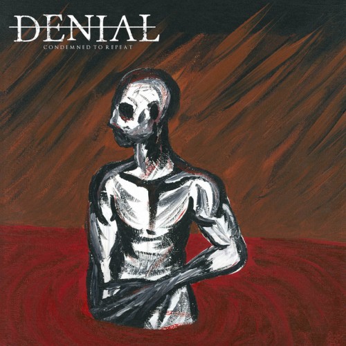 Denial – Condemned To Repeat (2016)