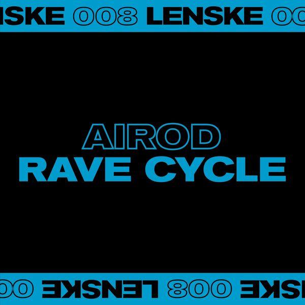 AIROD-Rave Cycle EP-(LENSKE008)-24BIT-WEB-FLAC-2019-BABAS