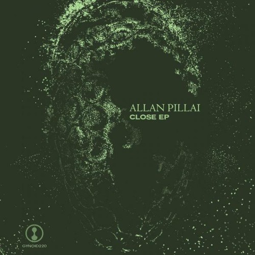 Allan pillai-Close EP-(GYNOID220)-16BIT-WEB-FLAC-2022-BABAS