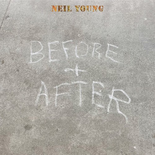 Neil Young – Before + After (2023)