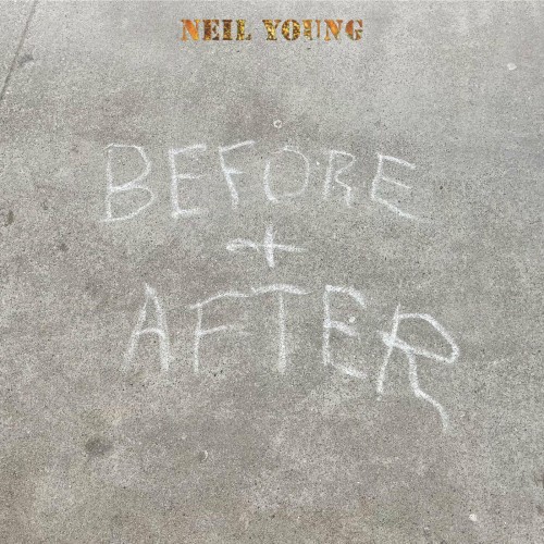 Neil Young – Before and After (2023)