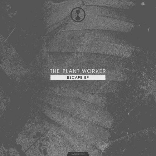 The Plant Worker – Escape EP (2021)