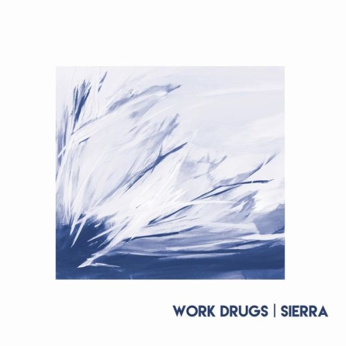 Work Drugs – Sierra (2017)