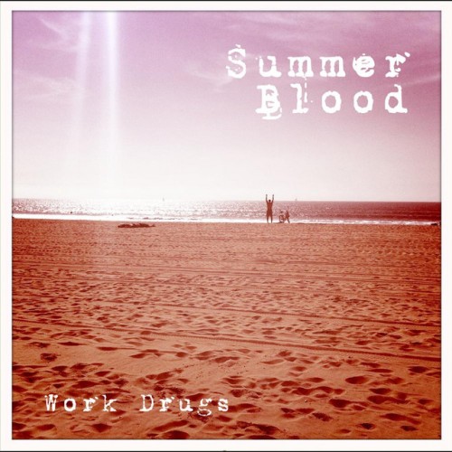 Work Drugs – Summer Blood (2011)